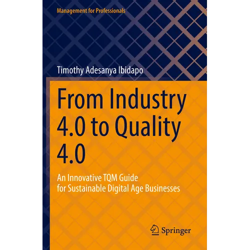 From Industry 4.0 to Quality 4.0: An Innovative TQM Guide for Sustainable Digital Age Businesses - Paperback