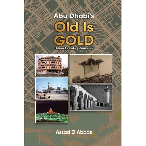 Abu Dhabi's Old Is Gold! - Paperback