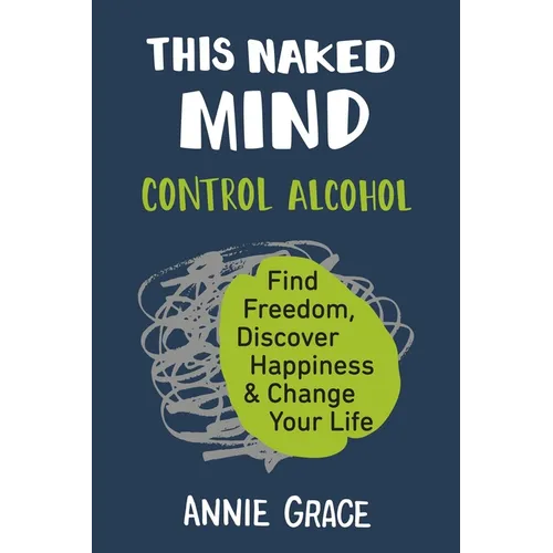 This Naked Mind: Control Alcohol, Find Freedom, Discover Happiness & Change Your Life - Paperback