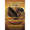 Why Did It Have to Be Snakes: From Science to the Supernatural, the Many Mysteries of Indiana Jones - Hardcover