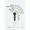 Black Masculinity and Hip-Hop Music: Black Gay Men Who Rap - Hardcover