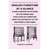 English Furniture at a Glance - A Simple Review in Pictures of the Origin and Evolution of Furniture from the Sixteenth to the Eighteenth Centuries - Paperback