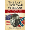The Last Civil War Veterans: The Lives of the Final Survivors, State by State - Paperback