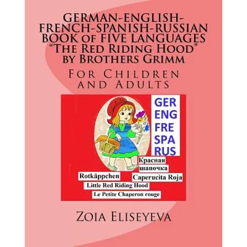 GERMAN-ENGLISH-FRENCH-SPANISH-RUSSIAN BOOK of FIVE LANGUAGES The Red Riding Hood by Brothers Grimm: For Children and Adults - Paperback