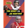 Tom Brady vs. Joe Montana: Who Would Win? - Paperback