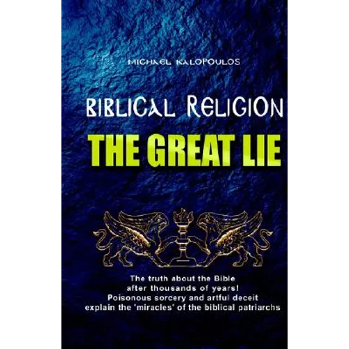 Biblical Religion: the Great Lie - Paperback