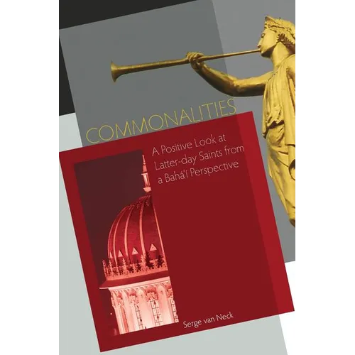 Commonalities: A Positive Look at Latter-Day Saints from a Baha'i Perspective - Paperback