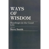 Ways of Wisdom: Readings on the Good Life - Paperback
