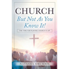 Church But Not As You Know It!: The Time for Playing Church is Up! - Paperback