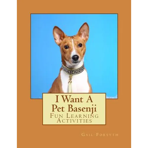 I Want A Pet Basenji: Fun Learning Activities - Paperback