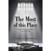 The Most of this Place: (Praise, Prayer and Power) {Acts 16:16-40} - Paperback