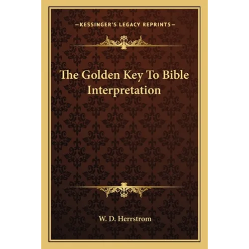 The Golden Key To Bible Interpretation - Paperback