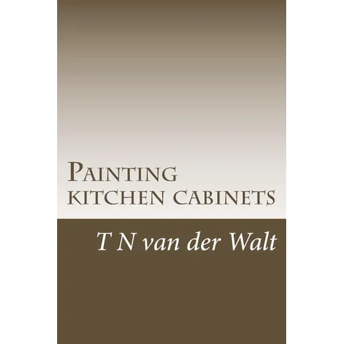 Painting kitchen cabinets: A do it yourself guide - Paperback