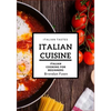 Italian Cuisine: Italian Cooking for Beginners - Paperback