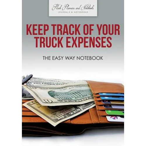 Keep Track of Your Truck Expenses the Easy Way Notebook - Paperback