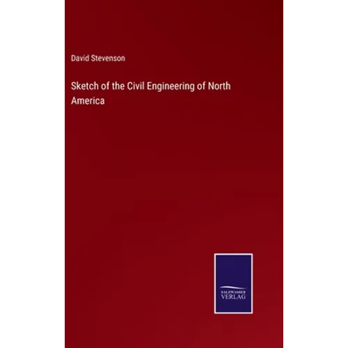 Sketch of the Civil Engineering of North America - Hardcover