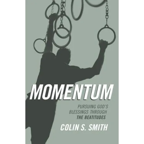 Momentum: Pursuing God's Blessings Through the Beatitudes - Paperback