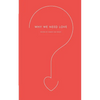 Why We Need Love - Paperback