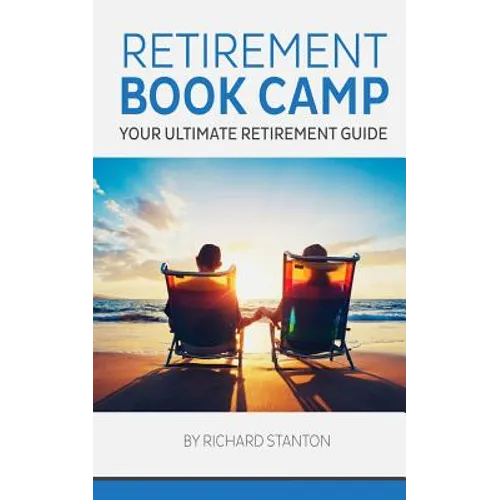 Retirement Book Camp: Your Ultimate Guide to Retirement - Paperback