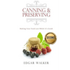 Canning and Preserving: Making Your Food Last While It's Good! - Paperback