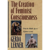 The Creation of Feminist Consciousness: From the Middle Ages to Eighteen-Seventy - Paperback