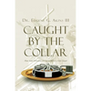 Caught by the Collar: How Some Christians are Led to Believe a False Gospel - Paperback