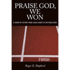 Praise God, We Won: A Vision of Victory from Jesus Christ in the Revelation - Paperback