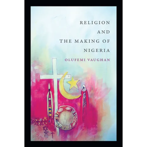 Religion and the Making of Nigeria - Paperback