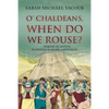 O' Chaldeans, When Do We Rouse? - Paperback