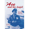 An Ace and His Angel: Memoirs of a WWII Fighter Pilot - Paperback