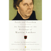 Faith and Freedom: An Invitation to the Writings of Martin Luther - Paperback