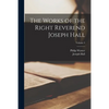 The Works of the Right Reverend Joseph Hall; Volume 4 - Paperback