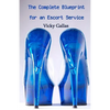 The Complete Blueprint for an Escort Service - Paperback