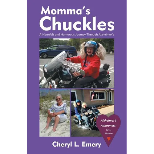 Momma'S Chuckles: A Heartfelt and Humorous Journey Through Alzheimer'S - Paperback