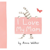 I Love My Mom - Hardcover