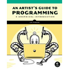 An Artist's Guide to Programming: A Graphical Introduction - Paperback