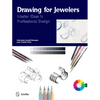 Drawing for Jewelers: Master Class in Professional Design - Hardcover