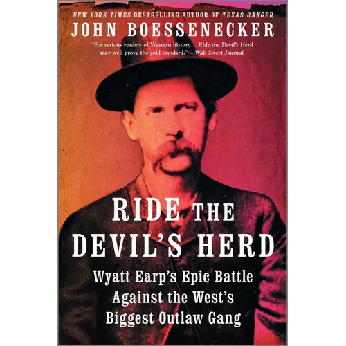 Ride the Devil's Herd: Wyatt Earp's Epic Battle Against the West's Biggest Outlaw Gang - Paperback