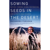 Sowing Seeds in the Desert: Natural Farming, Global Restoration, and Ultimate Food Security - Paperback
