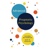 Advanced Pragmatic Psychology - Paperback