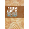 Enduring Ministry: Toward a Lifetime of Christian Leadership - Paperback