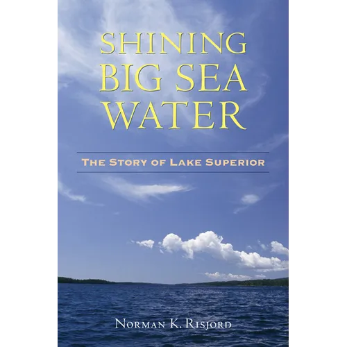 Shining Big Sea Water: The Story of Lake Superior - Paperback