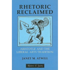 Rhetoric Reclaimed: Aristotle and the Liberal Arts Tradition - Paperback