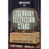 Conversations with Legendary Television Stars: Interviews from the First Fifty Years - Hardcover