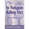 Is Religion Killing Us?: Violence in the Bible and the Quran - Paperback