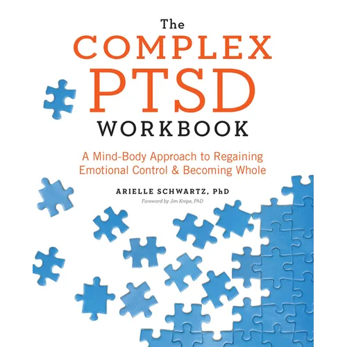 The Complex PTSD Workbook: A Mind-Body Approach to Regaining Emotional Control and Becoming Whole - Paperback