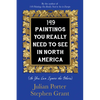 149 Paintings You Really Need to See in North America: (So You Can Ignore the Others) - Paperback