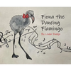 Fiona The Dancing Flamingo - Hardcover