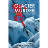 Glacier Murder: a Philippa Barnes mystery - Paperback