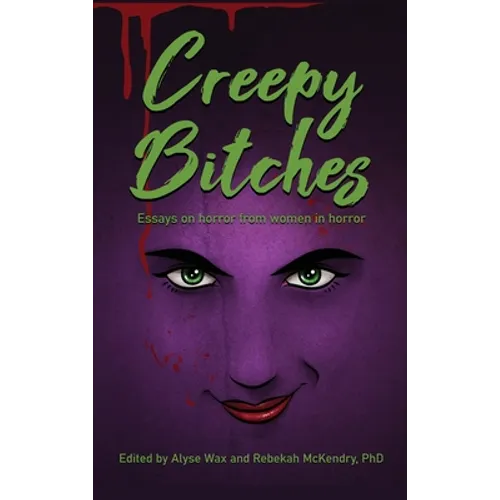 Creepy Bitches (hardback): Essays On Horror From Women In Horror - Hardcover